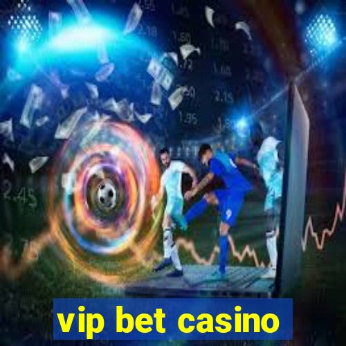 vip bet casino